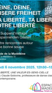 Ma liberté, ta liberté, notre liberté
quatre rencontres autour d’une bonne soupe
Temple de la Madeleine, sans inscription
les jeudis 6, 13 et 20 novembres à 12h30
#liberte, #egliseouverte #citychurch #offenekirche #espacemadeleine #templedelamadeleine #geneve #temple #œcuménique #celebration #protestant #reformée #epg #suisseallemande #culte #spiritualité #genfreformiert #espacefusterie